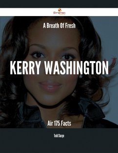 A Breath Of Fresh Kerry Washington Air - 175 Facts (eBook, ePUB) A Breath Of Fresh Kerry Washington Air - 175 Facts (eBook, ePUB)