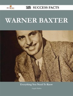 Warner Baxter 162 Success Facts - Everything you need to know about Warner Baxter (eBook, ePUB) - Mathis, Angela