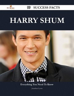 Harry Shum 99 Success Facts - Everything you need to know about Harry Shum (eBook, ePUB) - Lyons, Jonathan