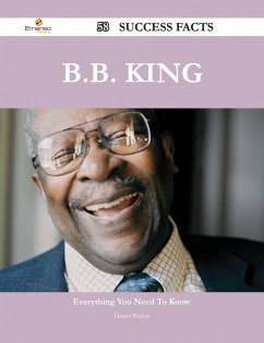 B.B. King 58 Success Facts - Everything you need to know about B.B. King (eBook, ePUB)