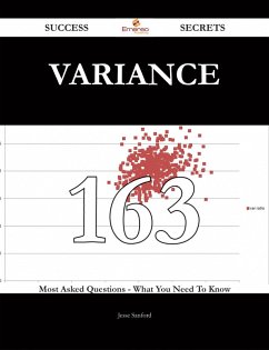Variance 163 Success Secrets - 163 Most Asked Questions On Variance - What You Need To Know (eBook, ePUB)