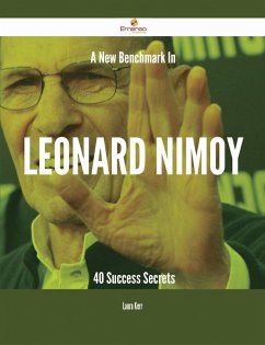 A New Benchmark In Leonard Nimoy - 40 Success Secrets (eBook, ePUB)