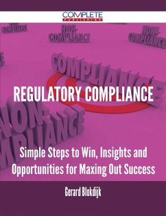 Cover Regulatory Compliance - Simple Steps to Win, Insights and Opportunities for Maxing Out Success (eBook, ePUB)