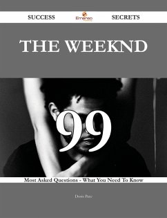 Cover The Weeknd 99 Success Secrets - 99 Most Asked Questions On The Weeknd - What You Need To Know (eBook, ePUB)