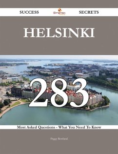 Helsinki 283 Success Secrets - 283 Most Asked Questions On Helsinki - What You Need To Know (eBook, ePUB)