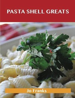 Pasta Shell Greats: Delicious Pasta Shell Recipes, The Top 61 Pasta Shell Recipes (eBook, ePUB) - Franks, Jo