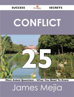 Conflict 25 Success Secrets - 25 Most Asked Questions On Conflict - What You Need To Know (eBook, ePUB)