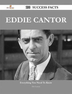 Eddie Cantor 193 Success Facts - Everything you need to know about Eddie Cantor (eBook, ePUB)