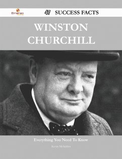 Winston Churchill 47 Success Facts - Everything you need to know about Winston Churchill (eBook, ePUB) - Mcfadden, Kevin