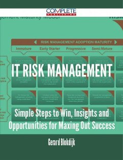 IT Risk Management - Simple Steps to Win, Insights and Opportunities for Maxing Out Success (eBook, ePUB) IT Risk Management - Simple Steps to Win, Insights and Opportunities for Maxing Out Success (eBook, ePUB)