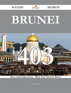 Brunei 403 Success Secrets - 403 Most Asked Questions On Brunei - What You Need To Know (eBook, ePUB) Brunei 403 Success Secrets - 403 Most Asked Questions On Brunei - What You Need To Know (eBook, ePUB)