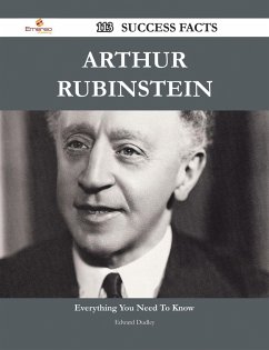 Arthur Rubinstein 113 Success Facts - Everything you need to know about Arthur Rubinstein (eBook, ePUB)