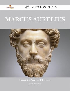Marcus Aurelius 46 Success Facts - Everything you need to know about Marcus Aurelius (eBook, ePUB)