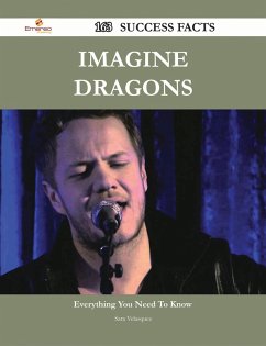 Imagine Dragons 163 Success Facts - Everything you need to know about Imagine Dragons (eBook, ePUB)