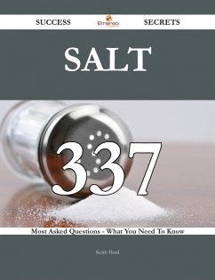 Salt 337 Success Secrets - 337 Most Asked Questions On Salt - What You Need To Know (eBook, ePUB)