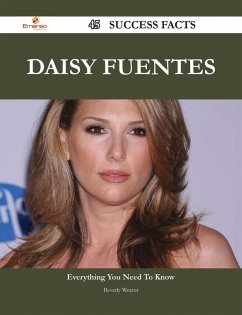 Daisy Fuentes 45 Success Facts - Everything you need to know about Daisy Fuentes (eBook, ePUB) - Weaver, Beverly