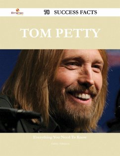 Tom Petty 78 Success Facts - Everything you need to know about Tom Petty (eBook, ePUB)