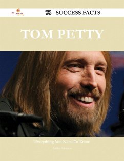 Tom Petty 78 Success Facts - Everything you need to know about Tom Petty (eBook, ePUB) Cover Tom Petty 78 Success Facts - Everything you need to know about Tom Petty (eBook, ePUB)
