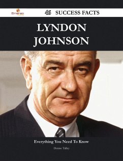Lyndon Johnson 46 Success Facts - Everything you need to know about Lyndon Johnson (eBook, ePUB) - Talley, Denise
