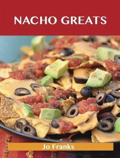 Nacho Greats: Delicious Nacho Recipes, The Top 56 Nacho Recipes (eBook, ePUB) - Franks, Jo