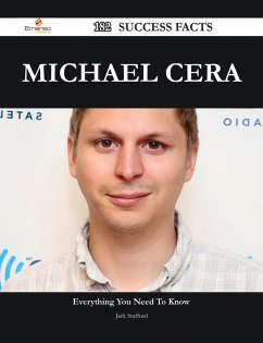 Michael Cera 182 Success Facts - Everything you need to know about Michael Cera (eBook, ePUB)