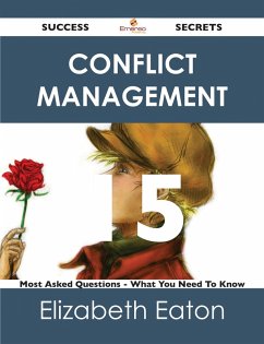 Cover Conflict Management 15 Success Secrets - 15 Most Asked Questions On Conflict Management - What You Need To Know (eBook, ePUB)