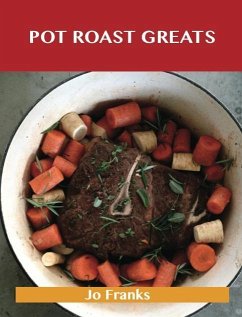 Pot Roast Greats: Delicious Pot Roast Recipes, The Top 47 Pot Roast Recipes (eBook, ePUB)
