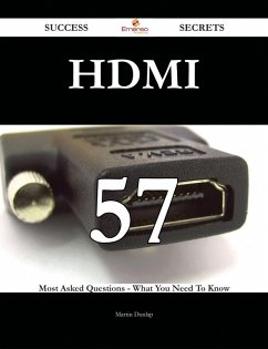 Cover HDMI 57 Success Secrets - 57 Most Asked Questions On HDMI - What You Need To Know (eBook, ePUB)