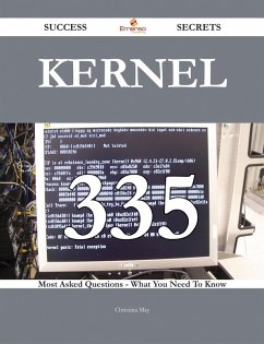 kernel 335 Success Secrets - 335 Most Asked Questions On kernel - What You Need To Know (eBook, ePUB)