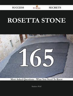 Cover Rosetta Stone 165 Success Secrets - 165 Most Asked Questions On Rosetta Stone - What You Need To Know (eBook, ePUB)
