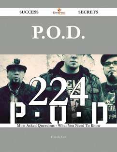 P.O.D. 224 Success Secrets - 224 Most Asked Questions On P.O.D. - What You Need To Know (eBook, ePUB)