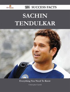 Sachin Tendulkar 154 Success Facts - Everything you need to know about Sachin Tendulkar (eBook, ePUB)