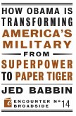 How Obama is Transforming America's Military from Superpower to Paper Tiger (eBook, ePUB)
