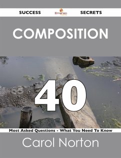 Cover composition 40 Success Secrets - 40 Most Asked Questions On composition - What You Need To Know (eBook, ePUB)