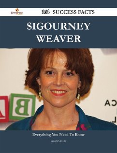 Sigourney Weaver 164 Success Facts - Everything you need to know about Sigourney Weaver (eBook, ePUB) Sigourney Weaver 164 Success Facts - Everything you need to know about Sigourney Weaver (eBook, ePUB)