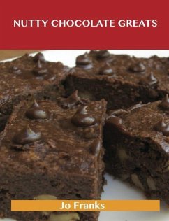 Nutty Chocolate Greats: Delicious Nutty Chocolate Recipes, The Top 58 Nutty Chocolate Recipes (eBook, ePUB)