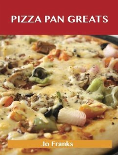 Pizza Pan Greats: Delicious Pizza Pan Recipes, The Top 99 Pizza Pan Recipes (eBook, ePUB) - Franks, Jo
