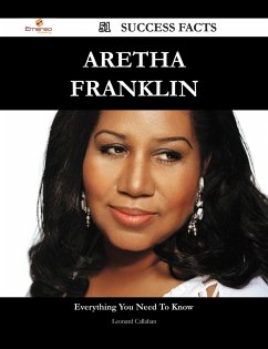 Aretha Franklin 51 Success Facts - Everything you need to know about Aretha Franklin (eBook, ePUB)