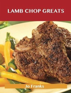 Lamb Chop Greats: Delicious Lamb Chop Recipes, The Top 54 Lamb Chop Recipes (eBook, ePUB) - Franks, Jo
