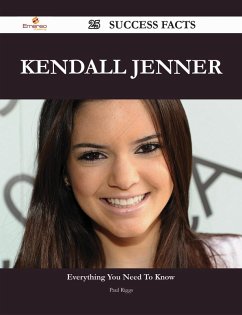 Kendall Jenner 25 Success Facts - Everything you need to know about Kendall Jenner (eBook, ePUB)