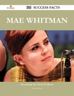 Mae Whitman 126 Success Facts - Everything you need to know about Mae Whitman (eBook, ePUB)