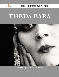 Theda Bara 128 Success Facts - Everything you need to know about Theda Bara (eBook, ePUB)
