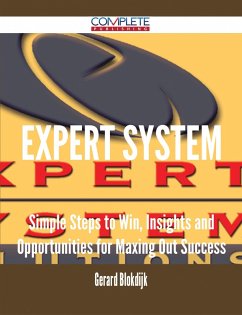 Expert System - Simple Steps to Win, Insights and Opportunities for Maxing Out Success (eBook, ePUB)