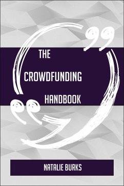 The Crowdfunding Handbook - Everything You Need To Know About Crowdfunding (eBook, ePUB) - Burks, Natalie