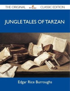 Jungle Tales of Tarzan - The Original Classic Edition (eBook, ePUB) Cover Jungle Tales of Tarzan - The Original Classic Edition (eBook, ePUB)