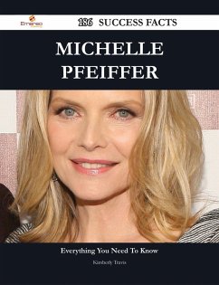 Michelle Pfeiffer 186 Success Facts - Everything you need to know about Michelle Pfeiffer (eBook, ePUB)