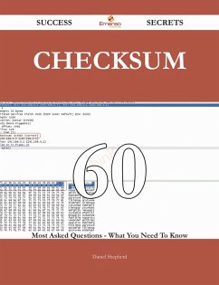 Checksum 60 Success Secrets - 60 Most Asked Questions On Checksum - What You Need To Know (eBook, ePUB)