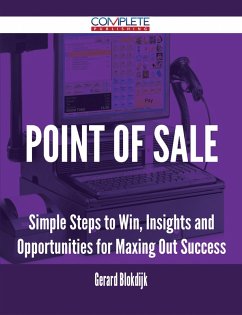 Point of Sale - Simple Steps to Win, Insights and Opportunities for Maxing Out Success (eBook, ePUB) - Blokdijk, Gerard