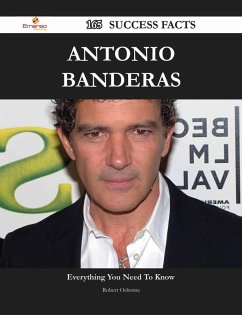 Antonio Banderas 165 Success Facts - Everything you need to know about Antonio Banderas (eBook, ePUB)