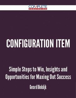 Configuration Item - Simple Steps to Win, Insights and Opportunities for Maxing Out Success (eBook, ePUB)